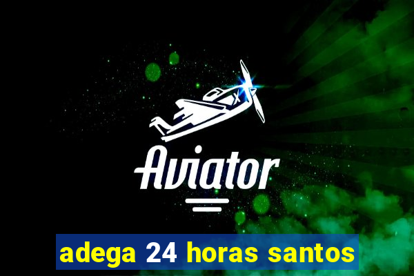 adega 24 horas santos